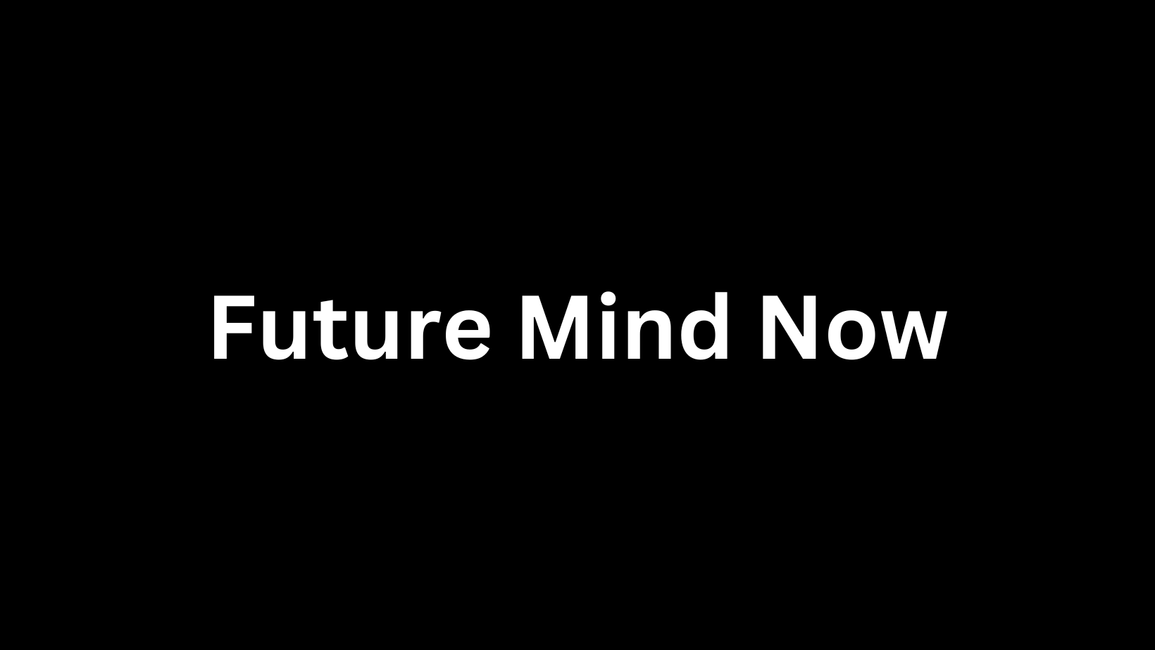 Future Mind Now