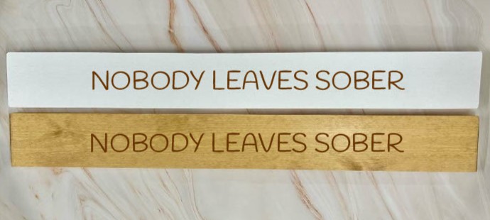 Nobody leaves sober – 80cm Rustic Wooden Sign