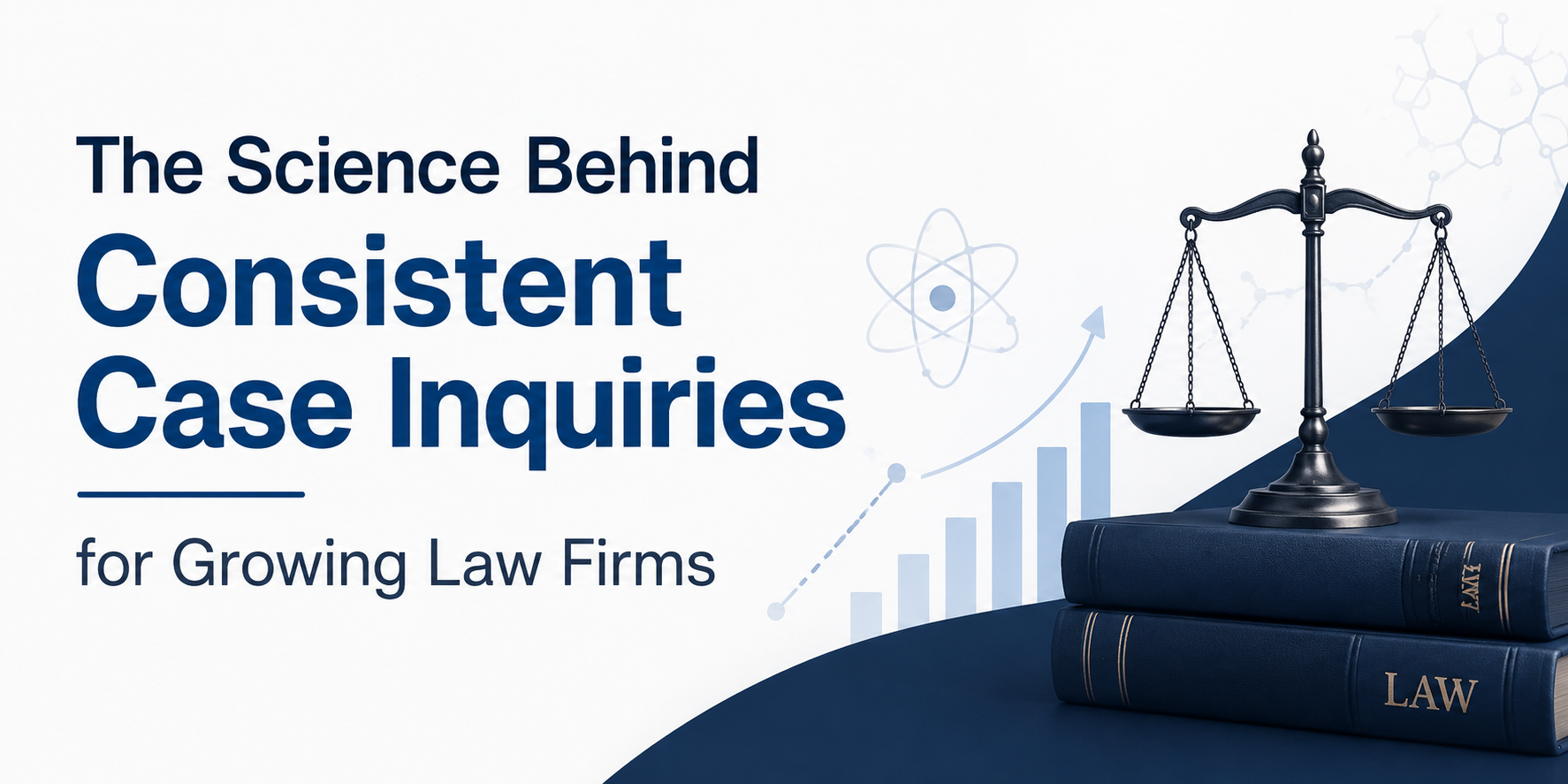 The Science Behind Consistent Case Inquiries for Growing Law Firms